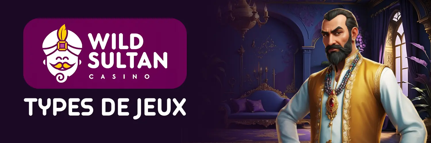 Wild Sultan Casino - Types de jeux